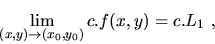 \begin{displaymath}\lim_{(x,y)\to (x_0,y_0)}c.f(x,y)=c.L_1\ ,\end{displaymath}