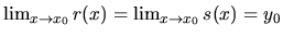 $\lim_{x\to x_0}
r(x)=\lim_{x\to x_0}s(x)=y_0$