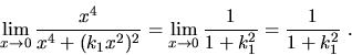 \begin{displaymath}\lim_{x\to 0}\frac{x^4}{x^4+(k_1x^2)^2}=
\lim_{x\to 0}\frac{1}{1+k_1^2}=\frac{1}{1+k_1^2}\ .\end{displaymath}