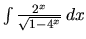 $\int \frac{2^x}{\sqrt{1 - 4^x}}\,dx$