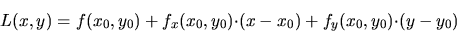 \begin{displaymath}
L(x,y)=f(x_0,y_0)+
f_x(x_0,y_0){\cdot}(x-x_0)+f_y(x_0,y_0){\cdot}(y-y_0)\end{displaymath}