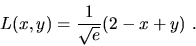 \begin{displaymath}L(x,y)=\frac{1}{\sqrt{e}}\big(2-x+y\big)\ .\end{displaymath}