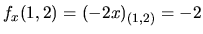 $f_x(1,2)=(-2x)_{(1,2)}=-2$