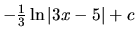 $-\frac13 \ln \vert 3x-5\vert + c$