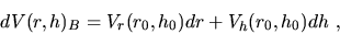 \begin{displaymath}
dV(r,h)_B= V_r(r_0,h_0)dr + V_h(r_0,h_0)dh\ ,\end{displaymath}