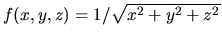 $f(x,y,z)=1/\sqrt{x^2+y^2+z^2}$