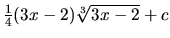 $\frac14 (3x-2) \sqrt[3]{3x-2} + c$