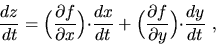 \begin{displaymath}
\frac{dz}{dt}=
\Big(\frac{\partial f}{\partial x}\Big){\cdot...
...
\Big(\frac{\partial f}{\partial y}\Big){\cdot}\frac{dy}{dt}\ ,\end{displaymath}