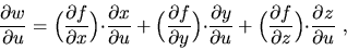 \begin{displaymath}\frac{\partial w}{\partial u}=
\Big(\frac{\partial f}{\partia...
...al f}{\partial z}\Big){\cdot}
\frac{\partial z}{\partial u}
\ ,\end{displaymath}