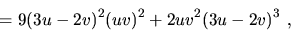 \begin{displaymath}=9(3u-2v)^2(uv)^2 + 2uv^2(3u-2v)^3\ ,\end{displaymath}