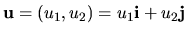 ${\bf u}=(u_1,u_2)=u_1{\bf i}+u_2{\bf j}$