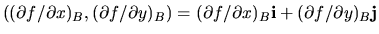 $((\partial f/\partial x)_B,(\partial f/\partial y)_B)=
(\partial f/\partial x)_B{\bf i}+(\partial f/\partial y)_B{\bf j}$