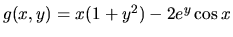 $g(x,y)=x(1+y^2)-2e^y\cos{x}$