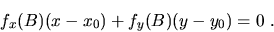 \begin{displaymath}
f_x(B)(x-x_0) + f_y(B)(y-y_0)=0\ .\end{displaymath}