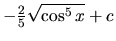 $-\frac25 \sqrt{\cos^5 x} + c$