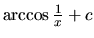 $\arccos \frac{1}{x} + c$