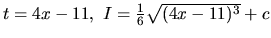 $t = 4x - 11,\ I = \frac16 \sqrt{(4x-11)^3} + c$
