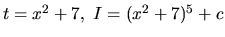 $t = x^2 + 7,\ I = (x^2+7)^5 + c$