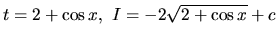 $t = 2 + \cos x,\ I = -2 \sqrt{2 + \cos x} + c$