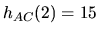 $h_{AC}(2)=15$