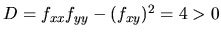 $D=f_{xx}f_{yy}-
(f_{xy})^2=4>0$