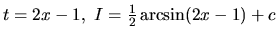 $t = 2x - 1,\ I = \frac12 \arcsin(2x-1) + c$