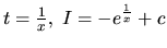 $t = \frac{1}{x},\ I = -e^{\frac{1}{x}} + c$