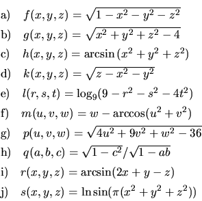 \begin{displaymath}\begin{array}{l}
\vrule height 14pt width 0pt{\rm a)}\ \ \ f(...
...{\rm j)}\ \ \ s(x,y,z)=\ln{\sin(\pi(x^2+y^2+z^2))}
\end{array} \end{displaymath}