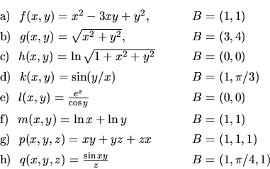 \begin{displaymath}\begin{array}{ll}
\vrule height 14pt width 0pt{\rm a)}\ \ f(x...
...h)}\ \ q(x,y,z)=\frac{\sin{xy}}{z} & B=(1,\pi/4,1)
\end{array} \end{displaymath}
