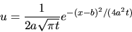 \begin{displaymath}u=\frac{1}{2a\sqrt{\pi t}}e^{-(x-b)^2/(4a^2t)} \end{displaymath}