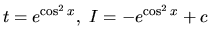 $t = e^{\cos^2 x},\ I = -e^{\cos^2 x} + c$