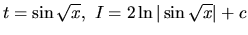 $t = \sin \sqrt{x},\ I = 2 \ln \vert\sin \sqrt{x}\vert + c$