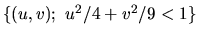 $\{(u,v);\ u^2/4+v^2/9<1\}$