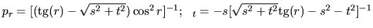 $p_r=[({\rm tg}(r)-\sqrt{s^2+t^2})\cos^2{r}]^{-1}; \ \ \p_t=-s[\sqrt{s^2+t^2}{\rm tg}(r)-s^2-t^2]^{-1}$