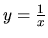 $y = \frac{1}{x}$