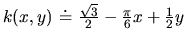 $k(x,y)\ \dot =\ \frac{\sqrt{3}}{2}-\frac{\pi}{6}x+\frac{1}{2}y$