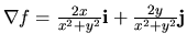 $\nabla f=\frac{2x}{x^2+y^2}{\bf i}+\frac{2y}{x^2+y^2}{\bf j}$