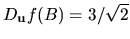 $D_{\bf u}f(B)=3/\sqrt{2}$