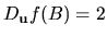 $D_{\bf u}f(B)=2$