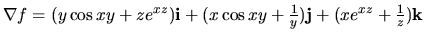 $\nabla f=(y\cos{xy}+ze^{xz}){\bf i}+(x\cos{xy}+\frac{1}{y}){\bf j}+(xe^{xz}+\frac{1}{z}){\bf k}$