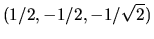 $(1/2,-1/2,-1/\sqrt{2})$
