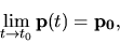 \begin{displaymath}\lim_{t \to t_0} {\bf p}(t)={\bf p_0},\end{displaymath}