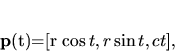 \begin{displaymath}
{\bf p}(t)=[r \cos t, r \sin t, ct],
\end{displaymath}