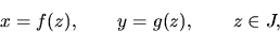 \begin{displaymath}x=f(z), \qquad y=g(z), \qquad z \in J,\end{displaymath}