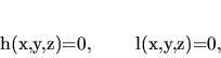 \begin{displaymath}
h(x,y,z)=0, \qquad l(x,y,z)=0,
\end{displaymath}