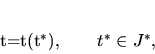 \begin{displaymath}
t=t(t^*), \qquad t^* \in J^*,
\end{displaymath}