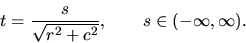 \begin{displaymath}t= {\displaystyle \frac{s}{\sqrt{r^2+c^2}}}, \qquad s \in (-\infty,\infty).\end{displaymath}