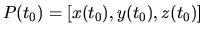 $P(t_0)=[x(t_0),y(t_0),z(t_0)]$