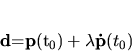 \begin{displaymath}
{\bf d}={\bf p}(t_0)+ \lambda {\bf\dot p}(t_0)
\end{displaymath}