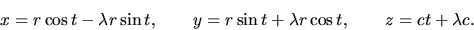 \begin{displaymath}x=r \cos t - \lambda r \sin t, \qquad y=r \sin t + \lambda r
\cos t, \qquad z=ct + \lambda c.\end{displaymath}